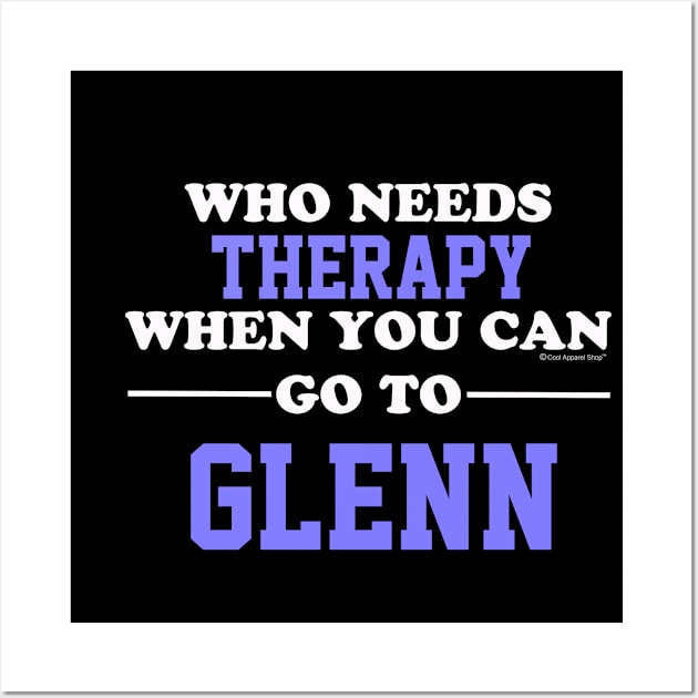 Who Needs Therapy When You Can Go To Glenn Wall Art by CoolApparelShop